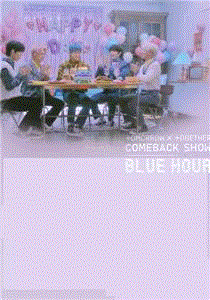 TOMORROW X TOGETHER COMEBACK SHOW-Blue Hour
